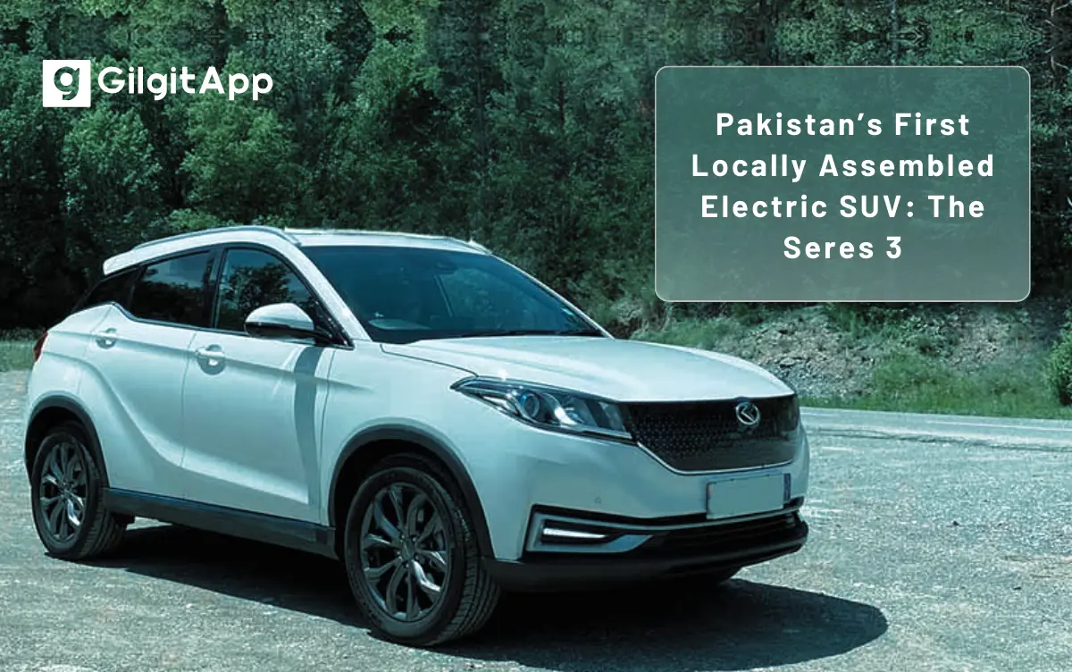 Pakistan’s First Locally Assembled Electric SUV: The Seres 3