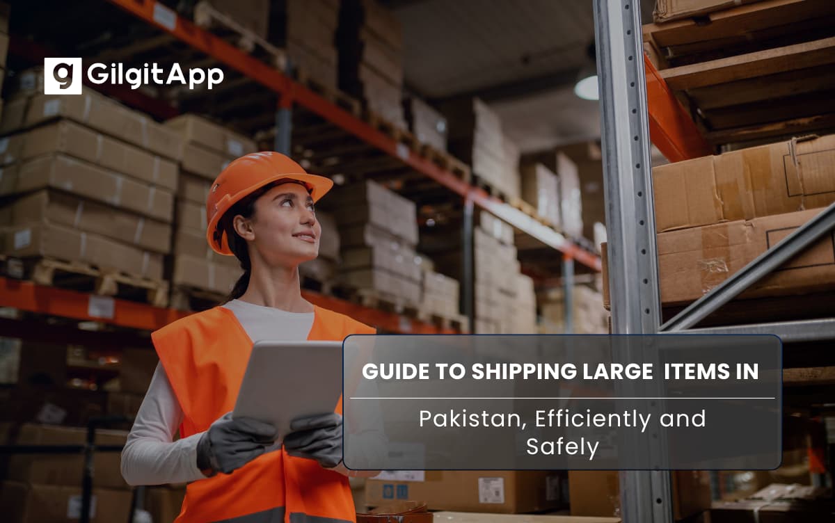 Guide to Shipping Large Items in Pakistan Efficiently and Safely