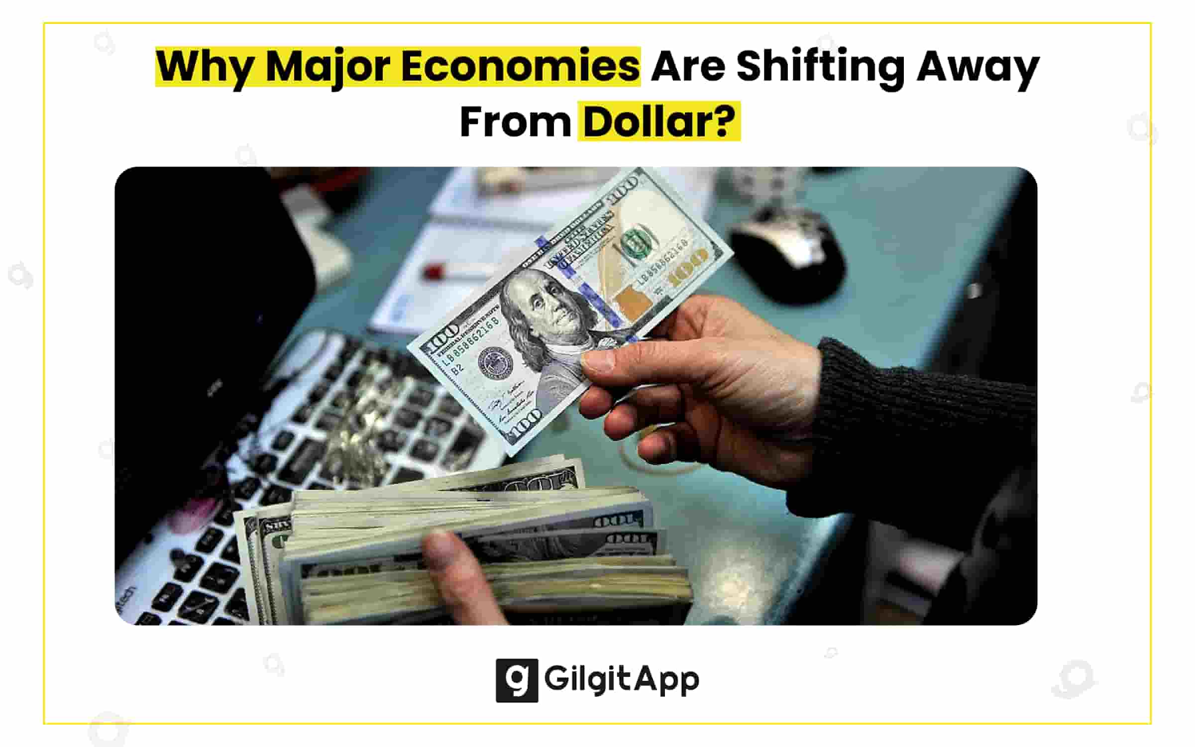 Why Major Economies Are Shifting Away From Dollar?