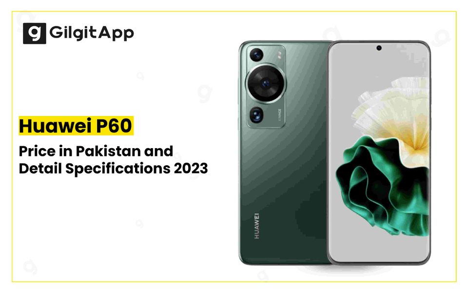 Huawei P60 Price in Pakistan and Detail Specifications 2023