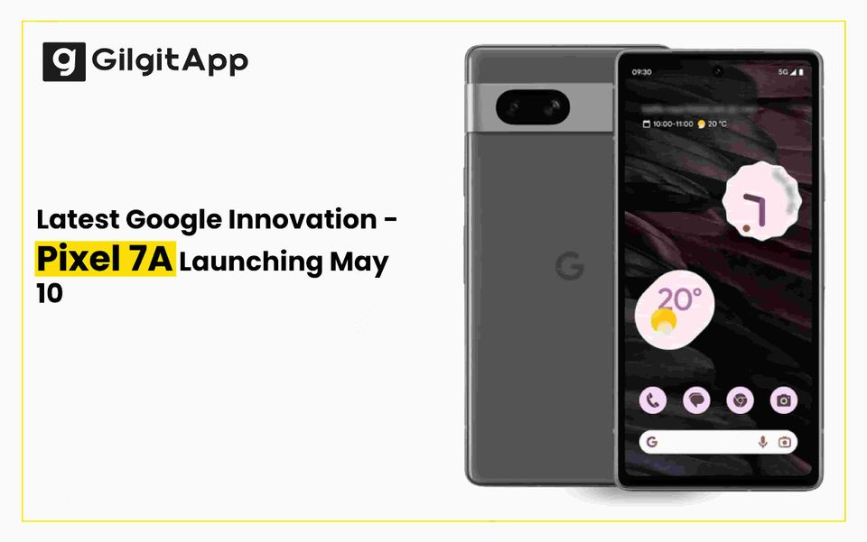 Latest Google Innovation - Pixel 7A Launching May 10