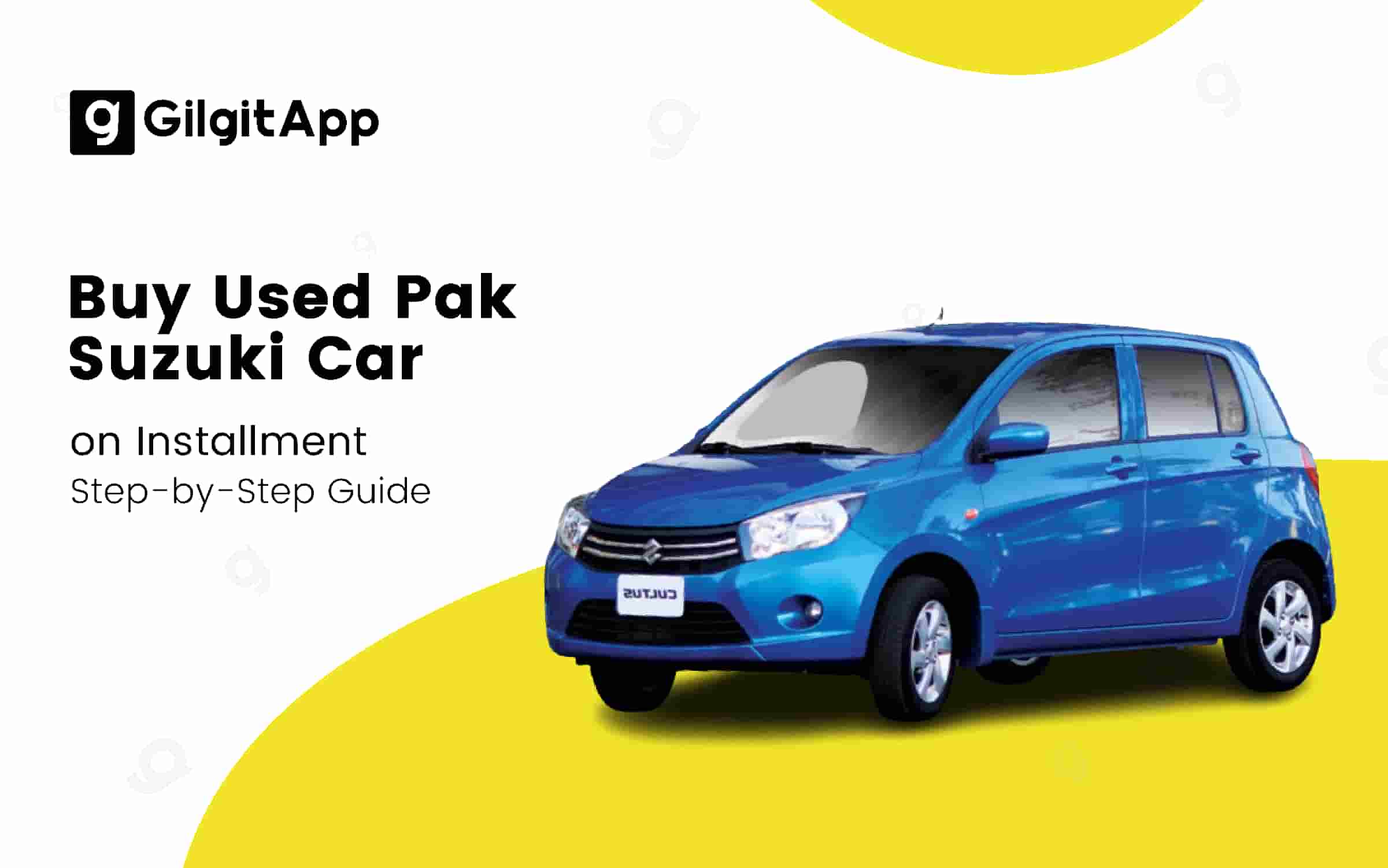 Buy Used Pak Suzuki Car on Installment - Step-by-Step Guide