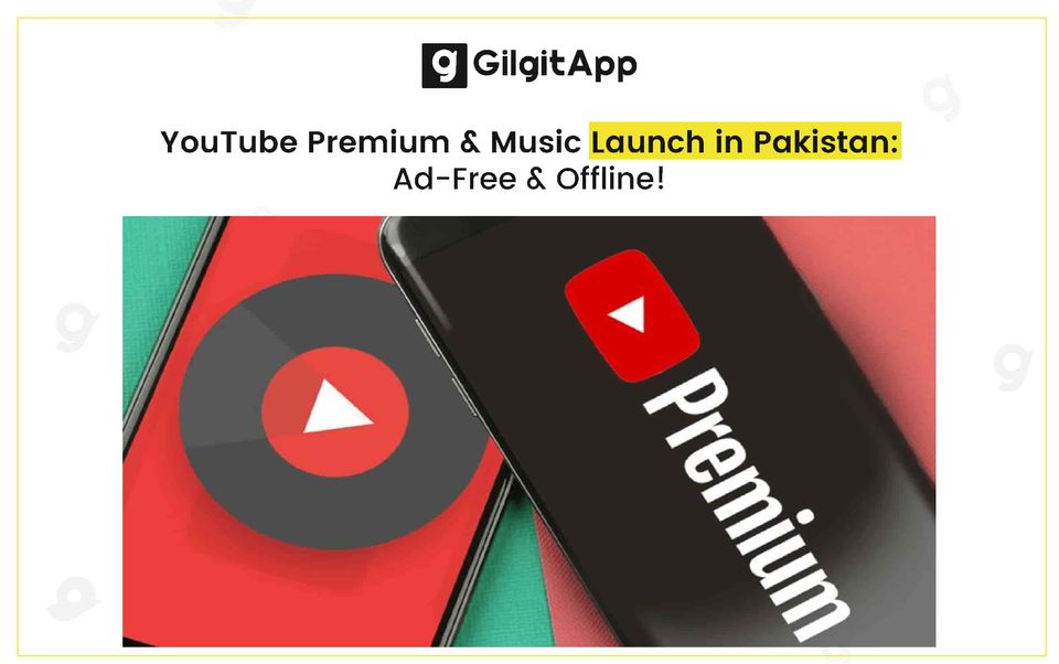 YouTube Premium & Music Launch in Pakistan: Ad-Free & Offline