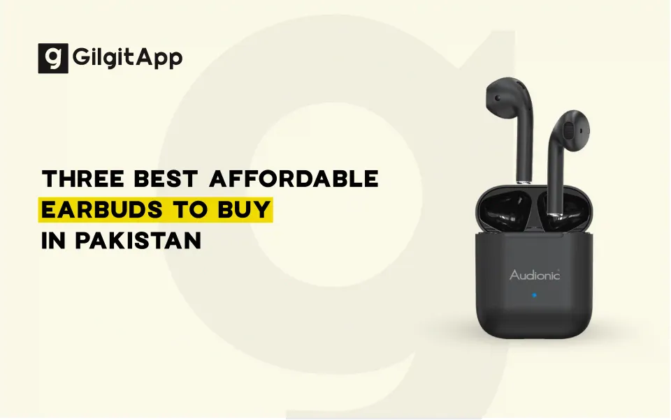 Three Best Affordable Earbuds to Buy in Pakistan
