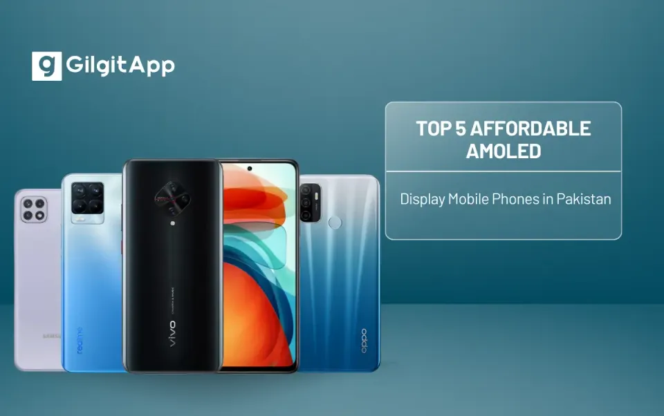 Top 5 Affordable AMOLED Display Mobile Phones in Pakistan