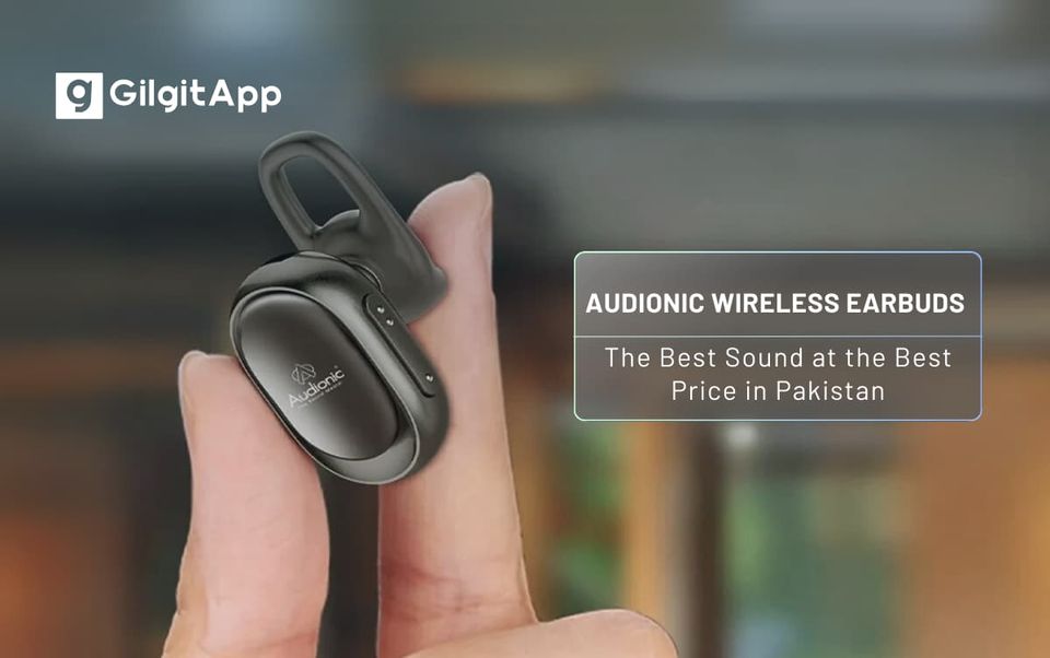 Audionic Wireless Earbuds – The Best Sound at the Best Price in Pakistan