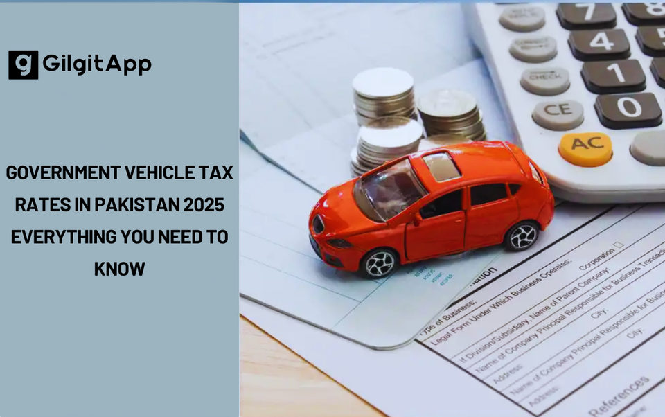 Government Vehicle Tax Rates in Pakistan 2025 – Everything You Need to Know